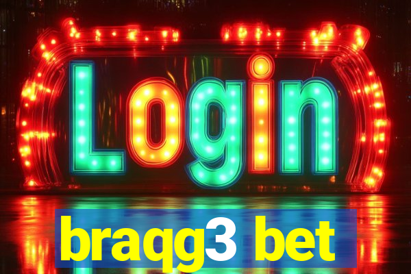 braqg3 bet
